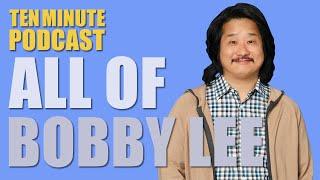 All of Bobby Lee - Ten Minute Podcast | Bobby Lee, Will Sasso and Bryan Callen