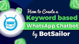 How to Create a Keyword based WhatsApp Chatbot by BotSailor