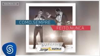 Jorge & Mateus - Dias de Sol [Como Sempre Feito Nunca] (Áudio Oficial)