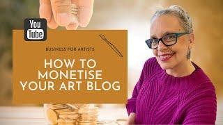 How To Monetise Your Art Blog | Blogging tips for artists & creators