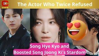 The Actor Who Twice Refused Song Hye Kyo and Boosted Song Joong Ki's Stardom - ACNFM News