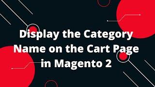 How to Display the Category Name on the Cart Page in Magento 2 | Magento 2 Tutorial