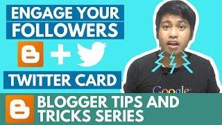 How To Add Blogger Twitter Card to Engage your Followers - Blogger Tips and Tricks