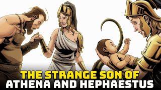 The Strange Son of Athena and Hephaestus