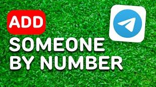 How to Add Someone on Telegram by Phone Number (2024) - Full Guide