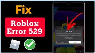 Roblox is Down !!! Join Error code 529 We are experiencing issues Can't Join game Error Message| Fix