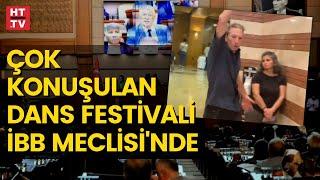 İBB Meclisi'nde "Dans Festivali" tartışması