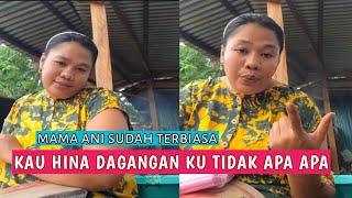 KETIKA DIHINA NETIZEN DAGANGAN MAMA ANI TIDAK ENAK, INI JAWABANNYA.