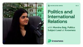 Momina Baig: Politics Subject Lead at Knowness | The Vault of Knowledge (EP. 8)