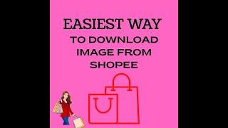 EASIEST WAY TO DOWNLOAD IMAGE FROM SHOPEE