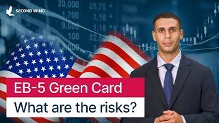 EB-5 Green Card - What are the risks?