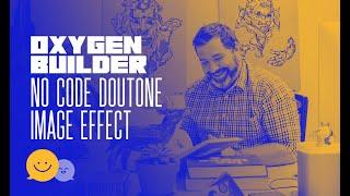 Oxygen Builder   Creating Duotone Images with no CSS