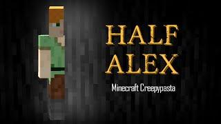 Minecraft Creepypasta | HALF ALEX