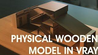 A STUDY IN PHOTOREALISM: Wooden Model with Sketchup & Vray