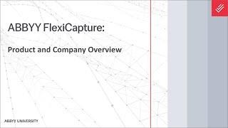 ABBYY FlexiCapture Explainer: Product and Company Overview