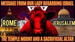 Message Allegedly From Our Lady Regarding Israel, The Temple Mount & A FALSE Messiah!