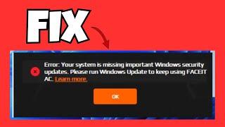 How to Fix "Your System is Missing Important Windows Security Updates" in FaceIT AC