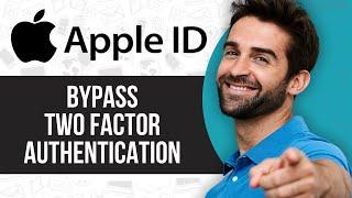 How to Bypass Apple ID Two Factor Authentication (Without Number)