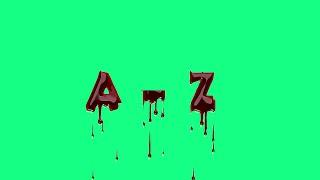 Bloody Text - A to Z [Green Screen] !