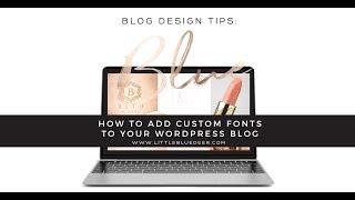 How to Add Custom Fonts to Wordpress