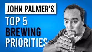 John Palmer's Top 5 Things That Matter Most When Brewing Beer