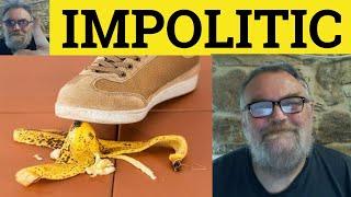  Impolitic Meaning - Impolitic Examples - Impoliticly Definition - IELTS Adjectives - Impolitic