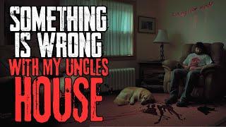 Something Is Wrong With My Uncle's House | NoSleep Story