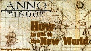 How to get to the New World in Anno 1800 - The slightly sarcastic Tutorial