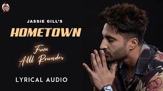 Hometown : Jassie Gill (Full Audio) | Rav Hanjra  | Preet Romana PRP  | Alll Rounder