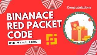 Red Packet Code In Binance Today || Red Packet Code 8th March 2025