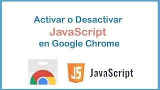 Cómo activar o desactivar JavaScript en Google Chrome