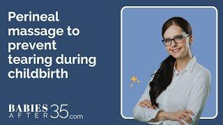 Perineal massage to prevent tearing during childbirth