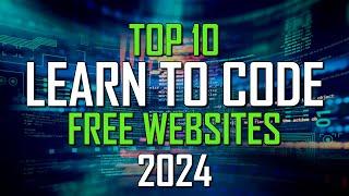 Top 10 Best FREE WEBSITES to LEARN CODING Online! 2024