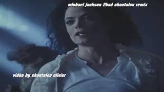 michael jackson 2bad chantalou  video remix