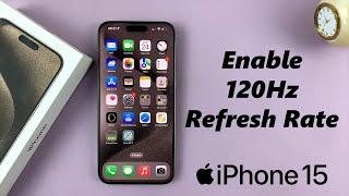 How To Enable 120Hz Refresh Rate On iPhone 15 Pro