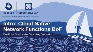 Intro: Cloud Native Network Functions BoF - Dan Kohn, Cloud Native Computing Foundation