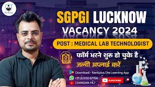 SGPGI Lucknow vacancy details 2024 | SGPGI Recruitment 2024 Apply online | Who is eligible for Sgpgi