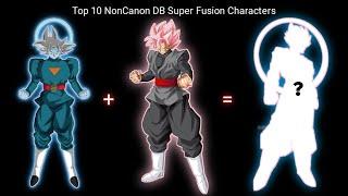 Top 10 NonCanon Dragon Ball Super Fusion Characters | CharlieCaliph