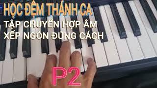 CÁCH XẾP NGÓN CHUYỂN HỢP ÂM GIỌNG ĐÔ TRƯỞNG P2 vuiphungsuchua