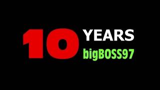 10 Years of my channel - bigBOSS97