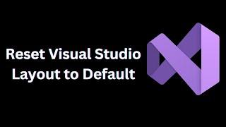 Reset Visual Studio Windows Layout to Default