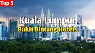 5 Best Hotels in Bukit Bintang, Kuala Lumpur 