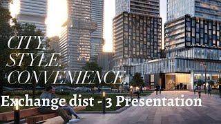 Exchange District EX-3 Brief Presentation  Mississauga Downtown luxury condo project in Square One