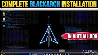 How to Install Black Arch Linux In Virtual Box 2024 Black Arch Linux Installation In Virtual Box