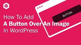 How to Add a Button Over an Image in WordPress