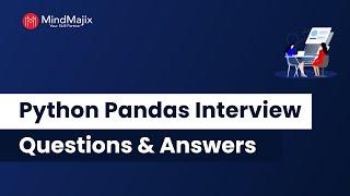 Top 35 Python Pandas Interview Questions & Answers | Pandas Interview Questions | FAQs | MindMajix