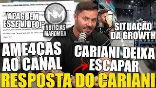 URGENTE! FOMOS AM3AÇADOS! - RENATO CARIANI DECIDE RESPONDER SOBRE A GROWTH VENDER FISICAMENTE