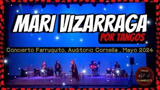 MARI VIZARRAGA | POR TANGOS | CONCIERTO DE FARRUQUITO | AUDITORIO CORNELLÁ | MAYO 2024 | FLAMENCO