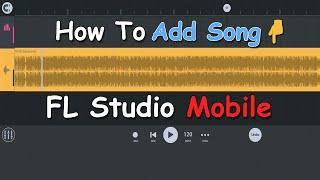 FL Studio Mobile - How To Add Song ( Fl Studio Mobile Tutorial )