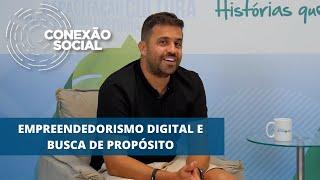 EMPREENDEDORISMO DIGITAL, BUSCA DE PROPÓSITO E MUDANÇA DE ATITUDE - CONEXÃO SOCIAL COM PABLO MARÇAL